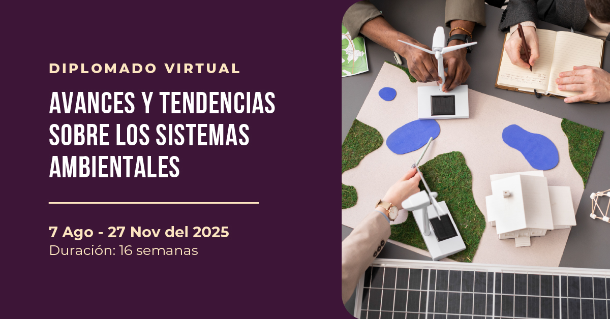 Diplomado “Avances y Tendencias de los Sistemas Ambientales”
